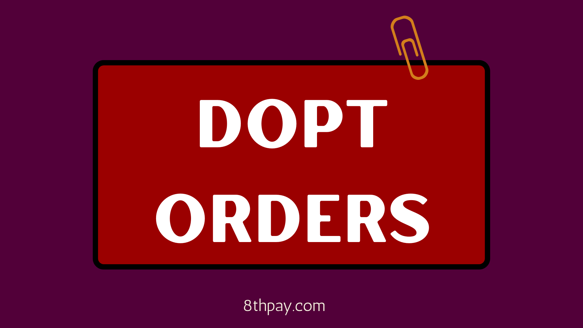 DOPT ORDERS