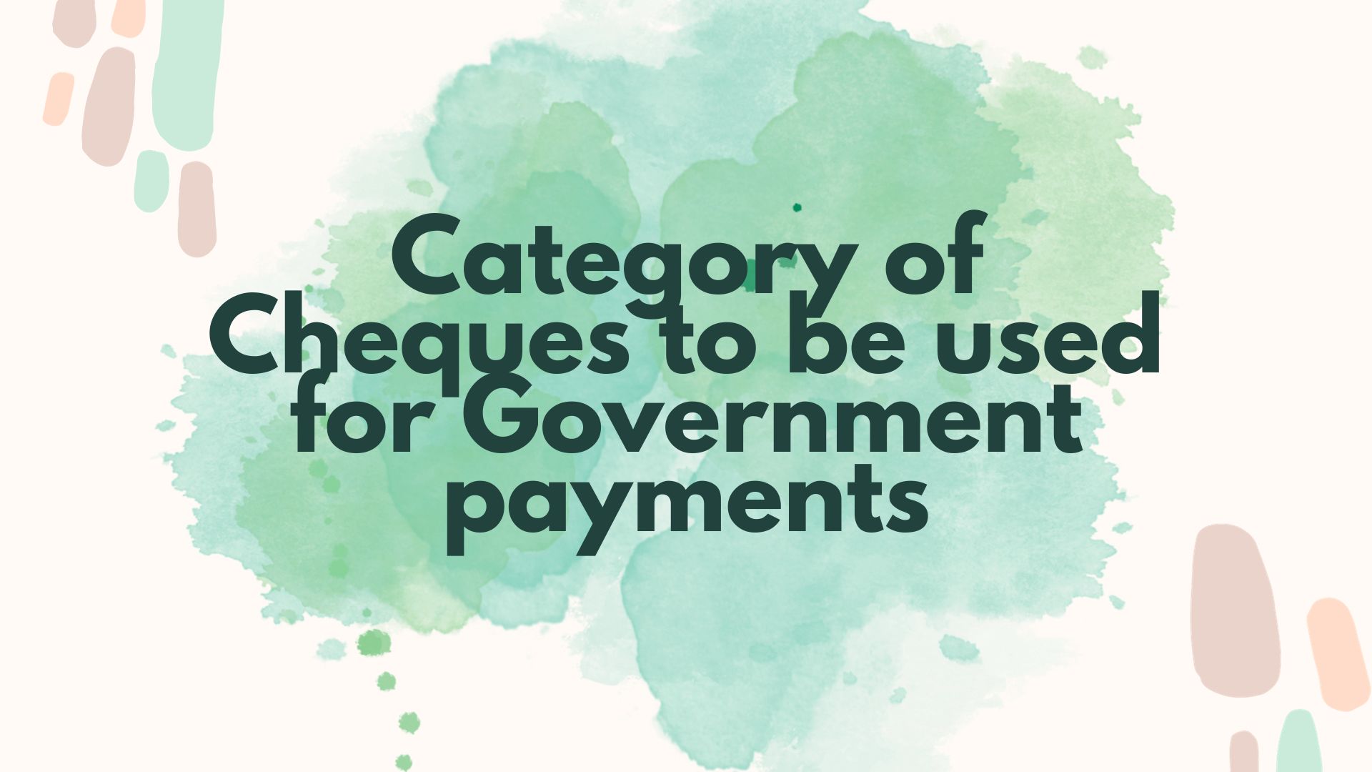 Category of Cheques to be used for Government payments